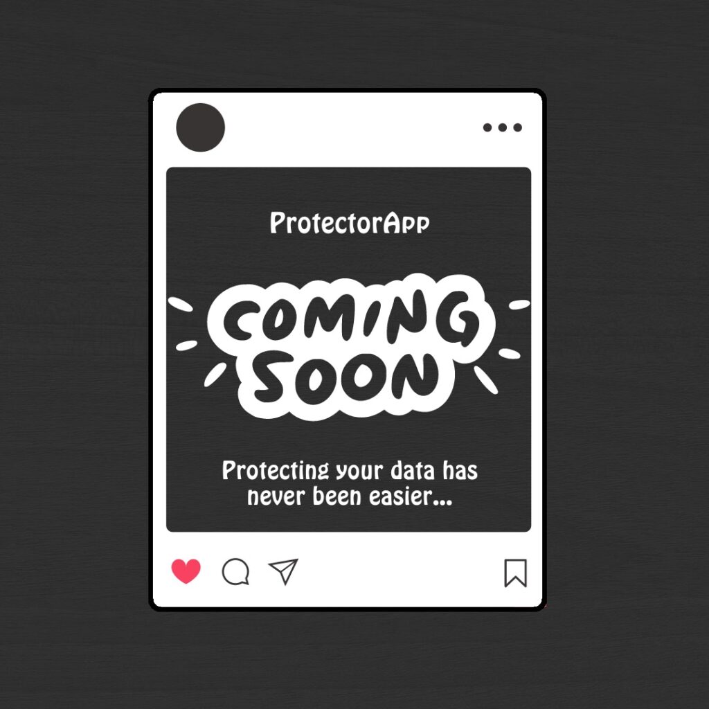 ProtectorApp Coming soon